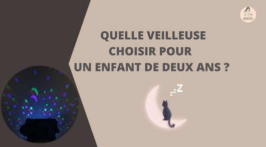 QUELLE VEILLEUSE CHOISIR POUR UN ENFANT DE DEUX ANS ?