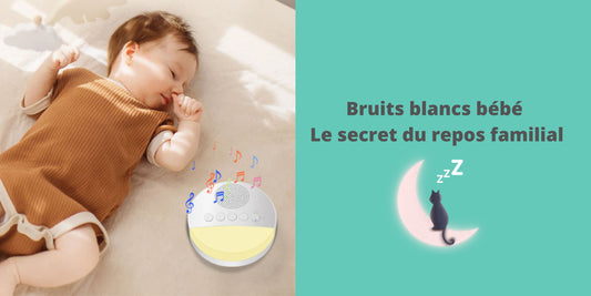 Bruits blancs bébé : Le secret du repos familial