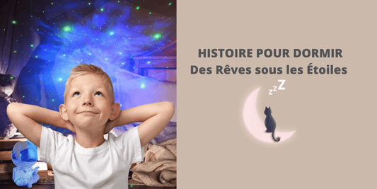 HISTOIRE POUR DORMIR : Des Rêves sous les Étoiles