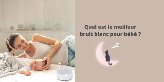 Quel est le meilleur bruit blanc pour bébé ?