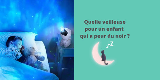 Quelle veilleuse pour un enfant qui a peur du noir ?