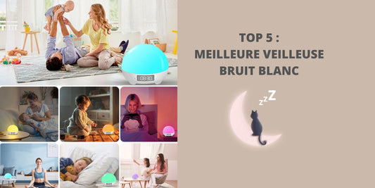 TOP 5 : MEILLEURE VEILLEUSE BRUIT BLANC