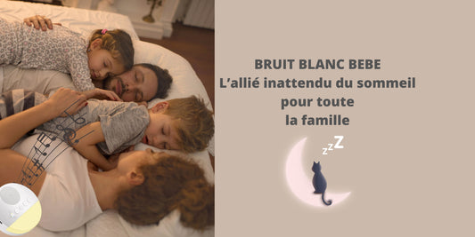 LE BRUIT BLANC BEBE : l’allié inattendu du sommeil pour toute la famille