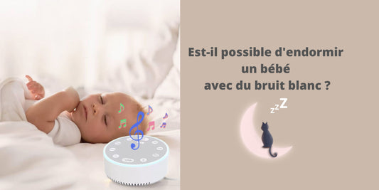 Est-il possible d'endormir un bébé avec du bruit blanc ?