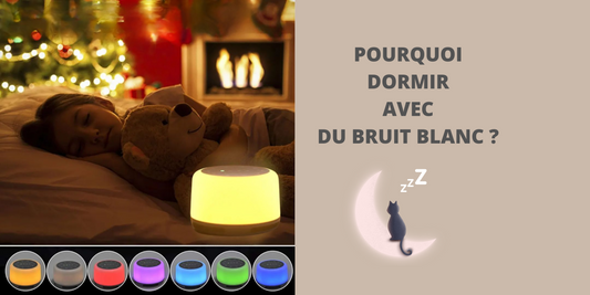 POURQUOI DORMIR AVEC DU BRUIT BLANC ?