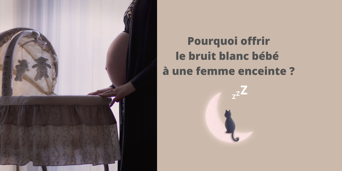 Pourquoi offrir le bruit blanc bébé à une femme enceinte ?