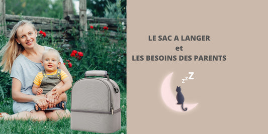 Pourquoi avoir un sac a langer ? Quels sont les besoins des parents ?