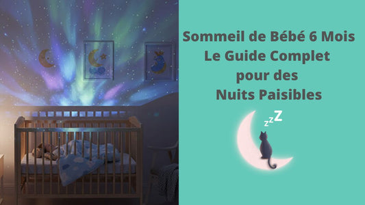 Sommeil de Bébé 6 Mois : Le Guide Complet pour des Nuits Paisibles