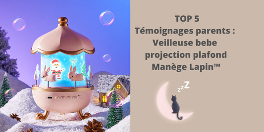 TOP 5 Témoignages parents : Veilleuse bebe projection plafond Manège Lapin™