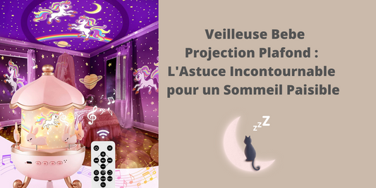 Veilleuse Bebe Projection Plafond : L'Astuce Incontournable pour un Sommeil Paisible